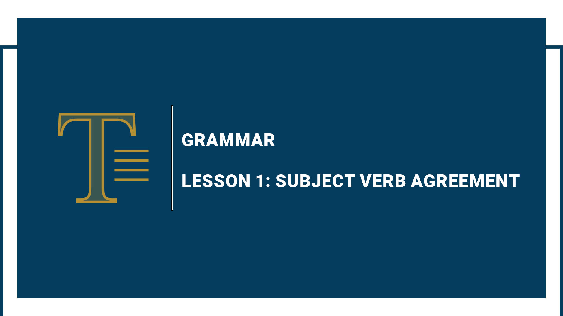 Lesson 1: Subject Verb Agreement